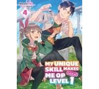 My Unique Skill Makes Me Op Even At Level 1 Vol 4 (Light Novel)