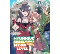 My Unique Skill Makes Me OP Even At Level 1 vol 7 (light novel)