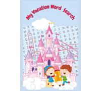 My Vacation Word Search: Word Searches with Easy To Read Print about and for Kids Vacation Fun, Educational, Increasing literacy, and more | 6x9 ... for vacation, holiday, and free time