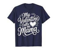 My Valentine Calls Me Mama Mom Love Quote T-Shirt