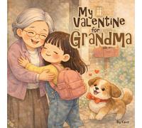 My Valentine for Grandma: A Sweet Children’s Story About Handmade Gifts, Big Hugs, and Puppy Love