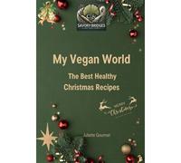My Vegan World: The Best Healthy Christmas Recipes