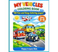 My Vehicles Coloring Book: 48 Fun and Easy Coloring Pages for Toddlers Ages 2-5 | 8 Unique Vehicle Types with 6 Exciting Variations Each | Large 8.5 x 11 Inch Pages