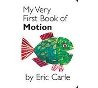 My Very First Book of Motion Eric Carle (Auteur)