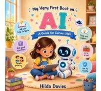 My Very First Book on AI: A Guide for Curious Kids