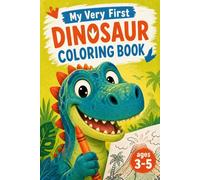 My Very First Dinosaur Coloring Book for Kids Ages 3-5: Big and Simple Dinosaur Pages for Little Artists