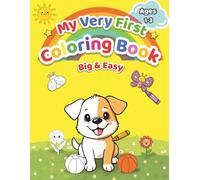 My very First Easy Coloring Book: Cute Animals, Simple Shapes and Everyday Things to Color and Learn for Toddlers and Kids Ages 1, 2 & 3: 100+ Big Coloring Pages for Fun, Early Learning & Motor Skills