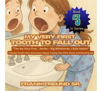 My Very First Tooth To Fall Out: A Sweet Tooth Fairy Adventure About Losing Your First Tooth and Growing Up