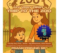 My Very First Trip to the Zoo: A Delightful Story of Big Discoveries, and the Joy of Exploring Something New