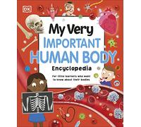 My Very Important Human Body Encyclopedia: For Little Learners Who Want to Know About Their Bodies