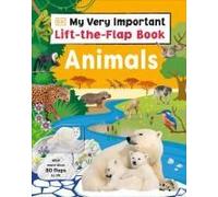 My Very Important Lift-The-Flap Book: Animals