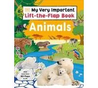 My Very Important Lift-The-Flap Book: Animals