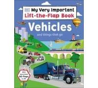 My Very Important Lift-The-Flap Book: Vehicles And Things That Go
