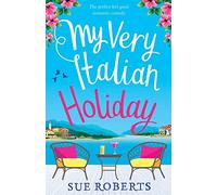 My Very Italian Holiday: The perfect feel good romantic comedy