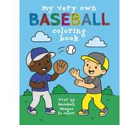 My Very Own Baseball Coloring Book: Over 35 Fun-filled Images For Your Baseball Superstar - Ages 3 - 12