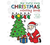 My Very Own Christmas Coloring Book: Over 35 Fun-filled Christmas Images to Color - Ages 3 - 12