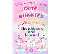 My Very Own Cute Bunnies Sketchbook And Journal: Color, Draw, Doodle, and Write in this 6" x 9" Diary Notebook, Just for Kids