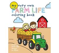 My Very Own Farm Life Coloring Book: Over 35 Country Living Images For Your Little Farmer - Ages 3 - 12