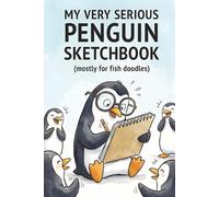 My Very Serious Penguin Sketchbook: Portable Blank Drawing Pad for Kids and Adults to Doodle on the Go (6x9 Inch Unlined Journal)
