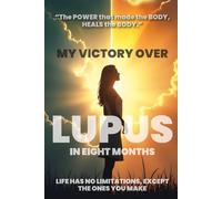 My Victory Over LUPUS in Eight Months
