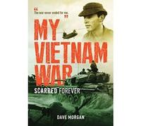 My Vietnam War: Scarred Forever - [Livre en VO] Dave Morgan (Auteur)