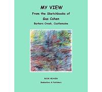 My View: From The Sketchbooks Of Gus Cohen, Barkers Creek Castlemaine