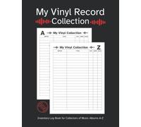 My Vinyl Record Collection: Inventory Log Book for Collectors of Music Albums A-Z