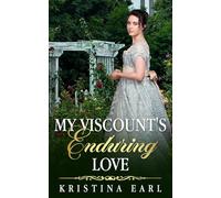 My Viscount's Enduring Love: A Forced Proximity Second Chance False Identity Forbidden Love Regency Romance