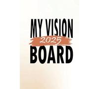 MY VISION BOARD: 2025