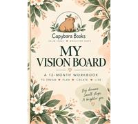 My Vision Board | Monthly Planner | Journal | Organizer: A Guided Workbook for Designing the Life You Want