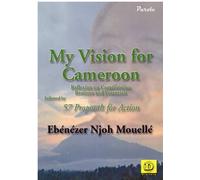 My vision for cameroon reflexion on cameroonian realities and potentials followed by 57 proposals for action - Collectif - Dianoia - broché - Essai