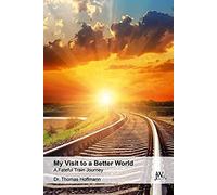 My Visit To A Better World
