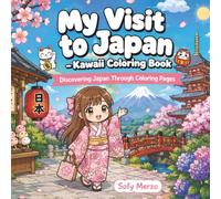 My Visit to Japan - Kawaii Coloring Book: Discovering Japan Through Coloring Pages