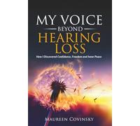 My Voice Beyond Hearing Loss: How I Discovered Confidence, Freedom, & Inner Peace