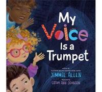 My Voice Is a Trumpet by Jimmie Allen Jimmie Allen (Auteur)