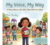 My Voice, My Way:: A Story About a Girl Who Talks With Her Talker