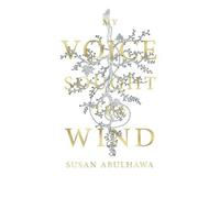My Voice Sought the Wind by Susan Abulhawa (2013-11-19)