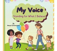 My Voice - Standing for What I Believe: A Children’s Book About Courage, Confidence, and Staying True: Inspiring Kids to Speak Up, Make Good Choices, and Stand Strong - With Fun Reflection Activities