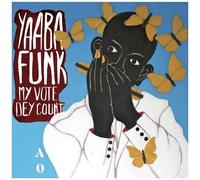 Yaaba Funk - My Vote De Count