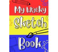 My Wacky Sketchbook - Hardcover Sketchbook for Children - The Art of Dreamz