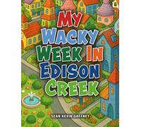 My Wacky Week In Edison Creek