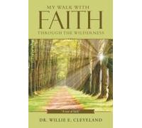 My Walk With Faith Through The Wilderness