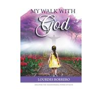 My Walk With God: Discover The Transforming Power of Faith