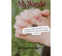 My Wandel met God: 90 inspirerende dagstukkies om jou Christelike lewe na nuwe hoogtes te neem