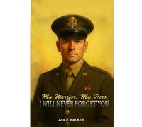 My Warrior, My Hero: I Will Never Forget You