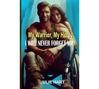 My Warrior, My Hero: I Will Never Forget You: A Story of Loyalty, and a Heartfelt Journey of Healing