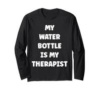 My Water Bottle is My Therapist Funny Hydration Manche Longue