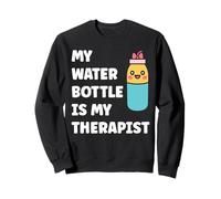 My Water Bottle is My Therapist Funny Hydration Sweatshirt