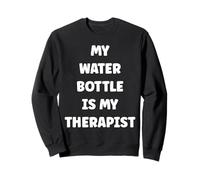 My Water Bottle is My Therapist Funny Hydration Sweatshirt