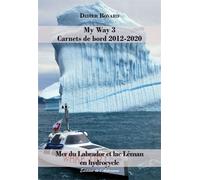 My Way 3 - Carnets de bord 2012-2020 - Didier Bovard - L'astronome - broché - Carnet (de voyage, intime, de notes)